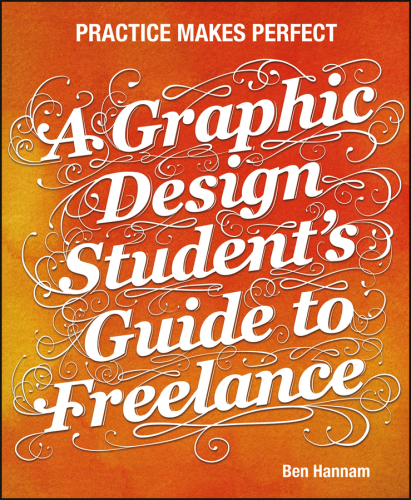 A Graphic Design Students Guide To Freelance Ben Hannam