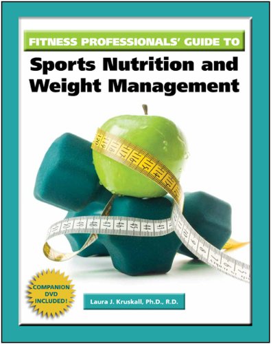Fitness Professionals Guide To Sports Nutrition And Weight Management Laura J Kruskall