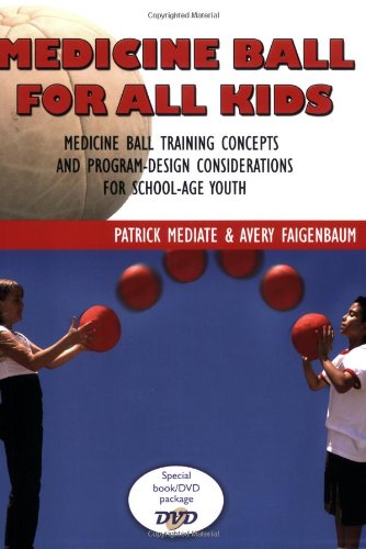 Medicine Ball For All Kids Medicine Ball Training Concepts And Programdesign Considerations For Schoolage Youth 1 Papdvd Patrick Mediate