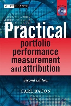 Practical Portfolio Performance Measurement And Attribution With Cdrom 2nd Edition Carl R Bacon