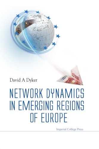 Network Dynamics In Emerging Regions Of Europe David A Dyker