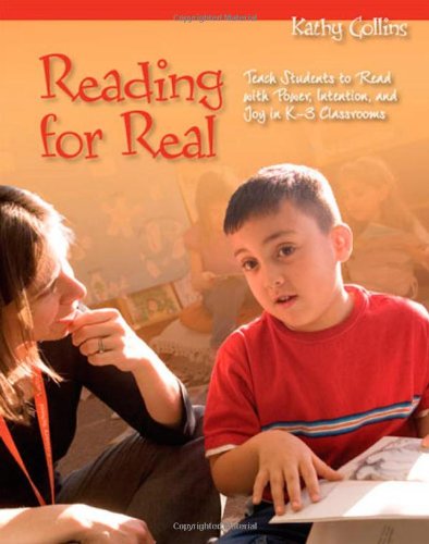Reading For Real Teach Students To Read With Power Intention And Joy In K3 Classrooms Kathy Collins