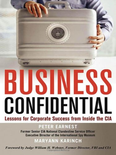 Business Confidential Lessons For Corporate Success From Inside The Cia Peter Earnest