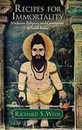 Recipes For Immortality Healing Religion And Community In South India Richard S Weiss