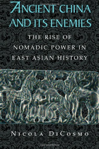 Ancient China And Its Enemies The Rise Of Nomadic Power In East Asian History Nicola Di Cosmo