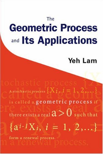 The Geometric Process And Its Applications Yeh Lam