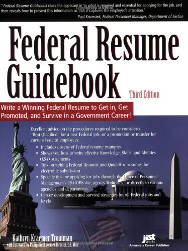 Federal Resume Guidebook Write A Winning Federal Resume To Get In Get Promoted And Survive In A Government Career 3rd Edition 3rd Edition Kathryn K Troutman