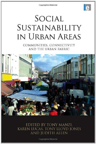 Social Sustainability In Urban Areas Communities Connectivity And The Urban Fabric Tony Manzi