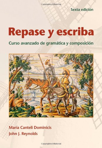 Repase Y Escriba Curso Avanzado De Gramtica Y Composicion 6th Edition Maria Canteli Dominicis