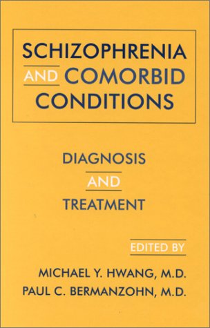 Schizophrenia And Comorbid Conditions Diagnosis And Treatment Michael Y Hwang