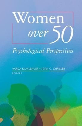 Women Over 50 Psychological Perspectives Varda Muhlbauer Joan C Chrisler