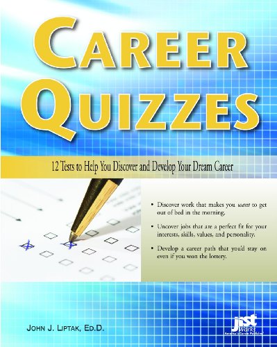 Career Quizzes 12 Tests To Help You Discover And Develop Your Dream Career John J Liptak