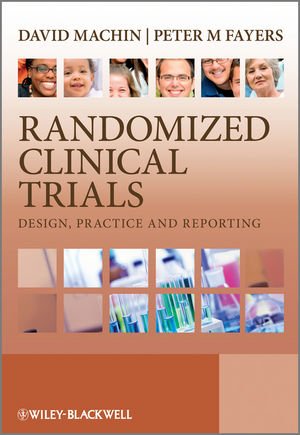 Randomized Clinical Trials Design Practice And Reporting 1st Edition David Machin