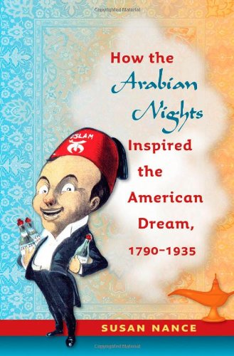 How The Arabian Nights Inspired The American Dream 17901935 Susan Nance