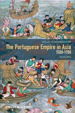The Portuguese Empire In Asia 15001700 2nd Ed 2012 2nd Ed 2012 Sanjay Subrahmanyam