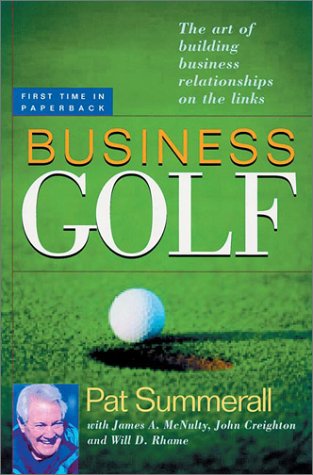 Business Golf The Art Of Building Business Relationships On The Links Pat Summerall