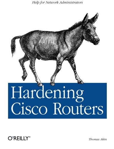 Hardening Cisco Routers 1st Edition Thomas Akin