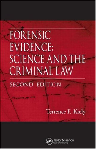 Forensic Evidence Science And The Criminal Law Second Edition 2nd Edition Terrence F Kiely