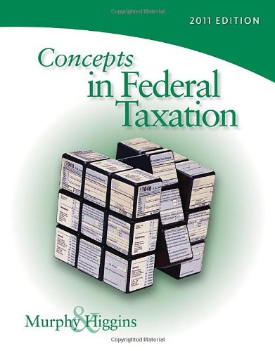 Concepts In Federal Taxation 2011 18th Edition Kevin Murphy Mark Higgins