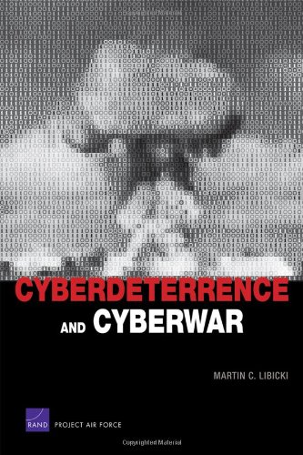 Cyberdeterrence And Cyberwar Martin C Libicki