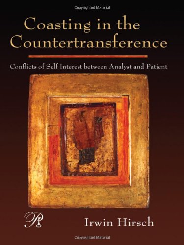 Coasting In The Countertransference Conflicts Of Self Interest Between Analyst And Patient 1st Edition Irwin Hirsch