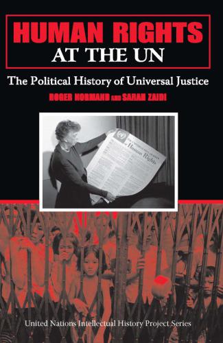 Human Rights At The Un The Political History Of Universal Justice Roger Normand