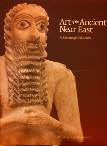 Art Of The Ancient Near East A Resource For Educators Kim Benzel