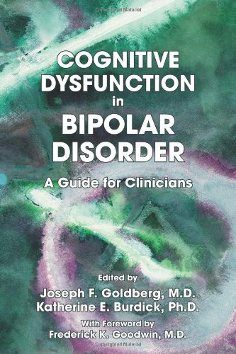 Cognitive Dysfunction In Bipolar Disorder A Guide For Clinicians 1st Edition Joseph F Goldberg