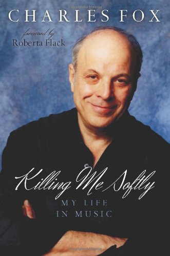 Killing Me Softly My Life In Music Charles Fox Roberta Flack
