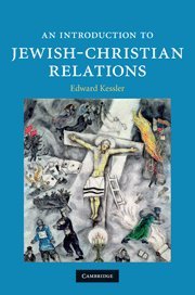 An Introduction To Jewishchristian Relations 1st Edition Edward Kessler
