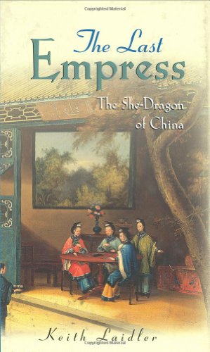 The Last Empress The Shedragon Of China 1st Edition Keith Laidler