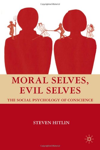 Moral Selves Evil Selves The Social Psychology Of Conscience Steven Hitlin