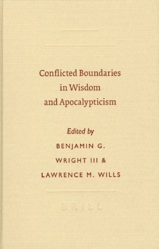 Conflicted Boundaries In Wisdom And Apocalypticism Benjamin G Wright Iii