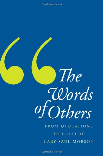 The Words Of Others From Quotations To Culture Gary Saul Morson
