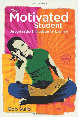 The Motivated Student Unlocking The Enthusiasm For Learning Bob Sullo
