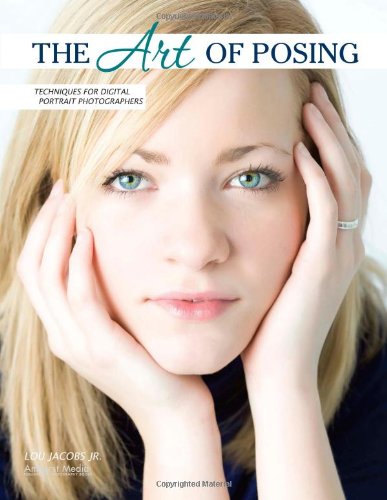 The Art Of Posing Techniques For Digital Portrait Photographers Lou Jacobs