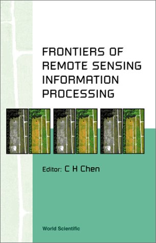 Frontiers Of Remote Sensing Information Processing C H Chen