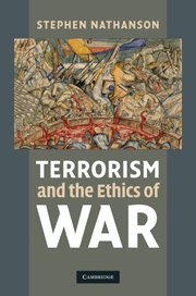 Terrorism And The Ethics Of War 1st Edition Stephen Nathanson
