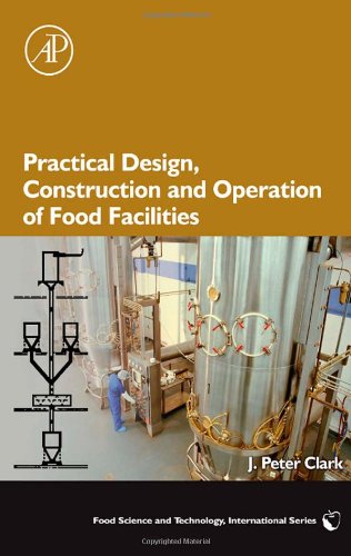 Practical Design Construction And Operation Of Food Facilities 1st Edition J Peter Clark