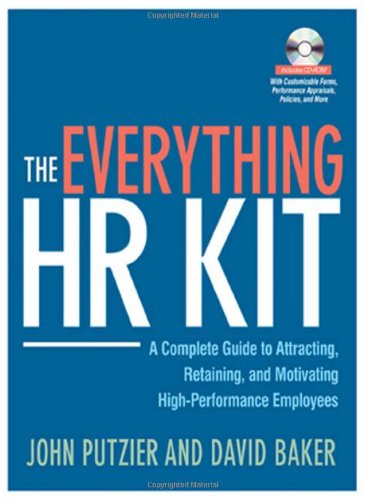 The Everything Hr Kit A Complete Guide To Attracting Retaining And Motivating Highperformance Employees Papcdr John Putzier