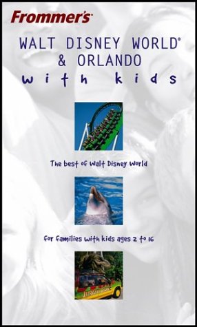 Frommers Walt Disney World Orlando With Kids 1st Edition Jim Tunstall