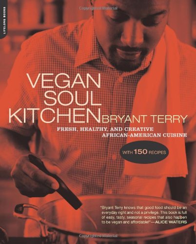 Vegan Soul Kitchen Fresh Healthy And Creative Africanamerican Cuisine Original Bryant Terry