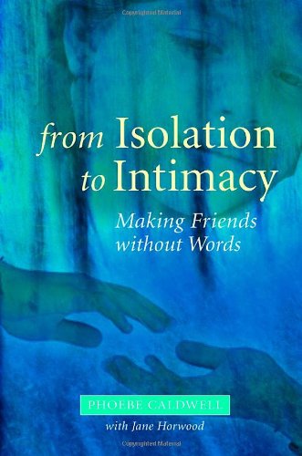 From Isolation To Intimacy Making Friends Without Words 1st Edition Phoebe Caldwell