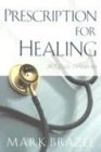 Prescription For Healing 365 Daily Devotions Mark Brazee