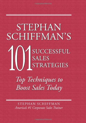 Stephan Schiffmans 101 Successful Sales Strategies Top Techniques To Boost Sales Today Stephan Schiffman