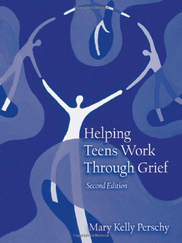 Helping Teens Work Through Grief Second Edition Mary Kelly Perschy
