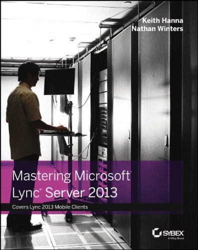 Mastering Microsoft Lync Server 2013 1st Edition Keith Hanna