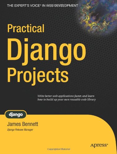 Practical Django Projects 1st Edition James Bennett