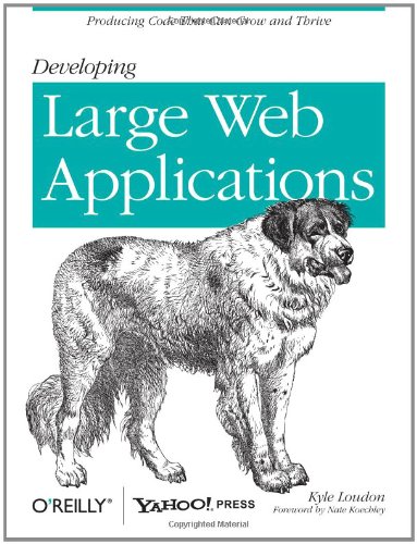 Developing Large Web Applications Producing Code That Can Grow And Thrive 1st Edition Kyle Loudon