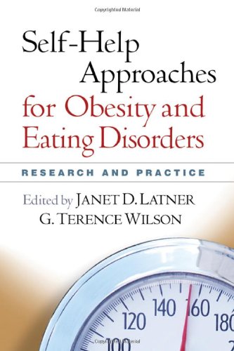 Selfhelp Approaches For Obesity And Eating Disorders Research And Practice 1st Edition Janet D Latner Phd